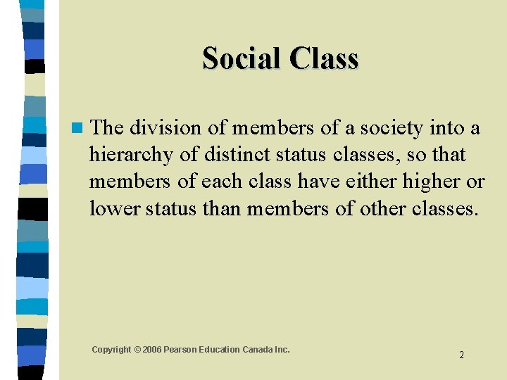 Social Class n The division of members of a society into a hierarchy of