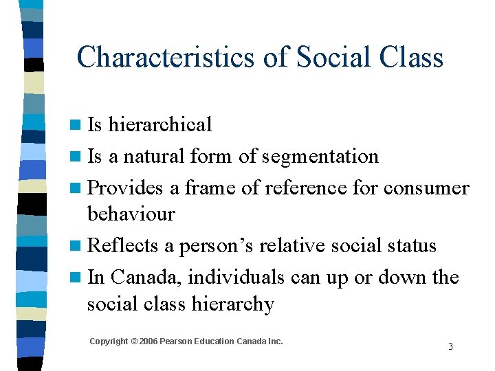 Characteristics of Social Class n Is hierarchical n Is a natural form of segmentation