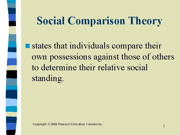 Social Comparison Theory n states that individuals compare their own possessions against those of