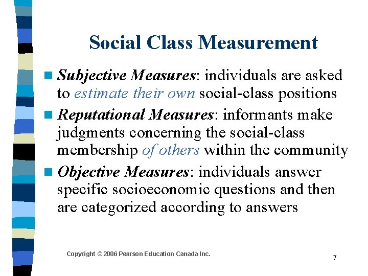 Social Class Measurement n Subjective Measures: individuals are asked to estimate their own social-class