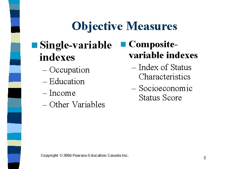 Objective Measures n Single-variable n Composite- indexes – Occupation – Education – Income –