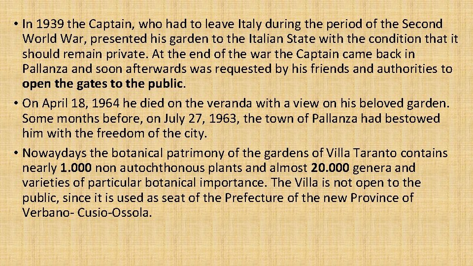  • In 1939 the Captain, who had to leave Italy during the period