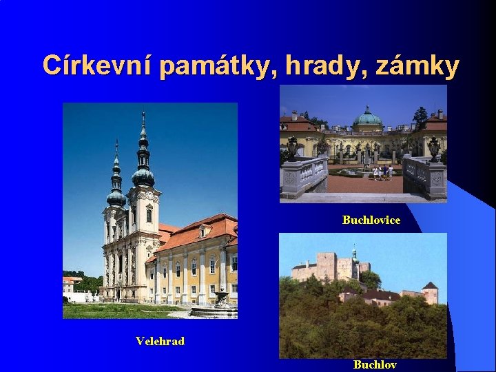 Církevní památky, hrady, zámky Buchlovice Velehrad Buchlov 