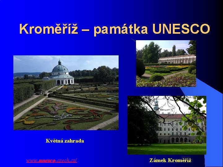 Kroměříž – památka UNESCO Květná zahrada www. unesco-czech. cz/ Zámek Kroměříž 