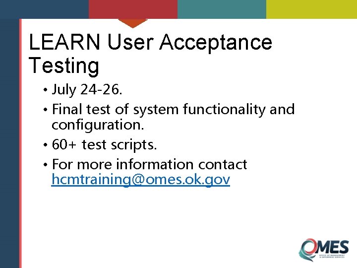LEARN User Acceptance Testing • July 24 -26. • Final test of system functionality
