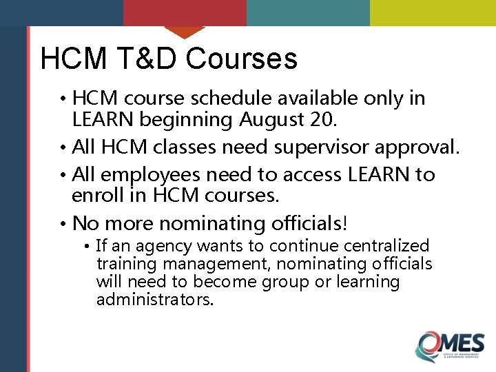 HCM T&D Courses • HCM course schedule available only in LEARN beginning August 20.