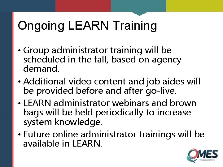 Ongoing LEARN Training • Group administrator training will be scheduled in the fall, based