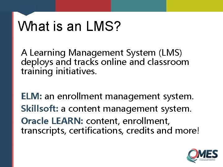 What is an LMS? A Learning Management System (LMS) deploys and tracks online and
