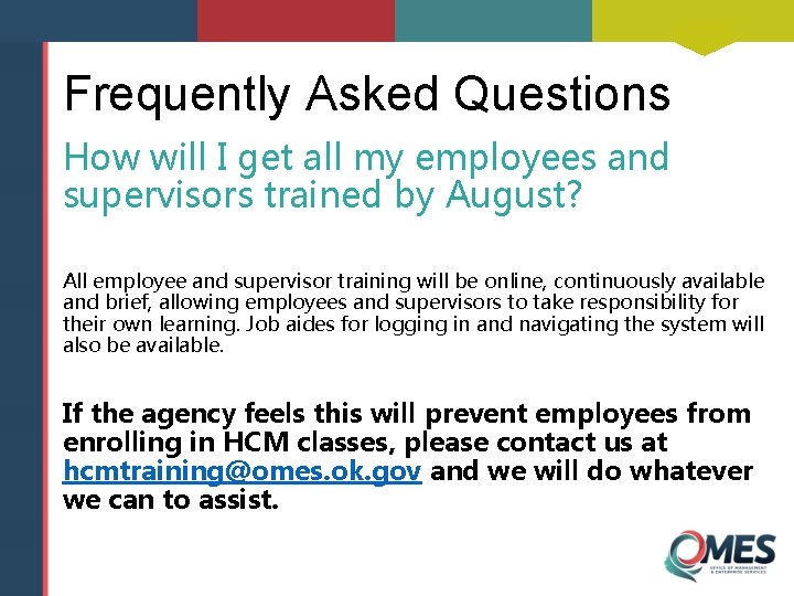 Frequently Asked Questions How will I get all my employees and supervisors trained by