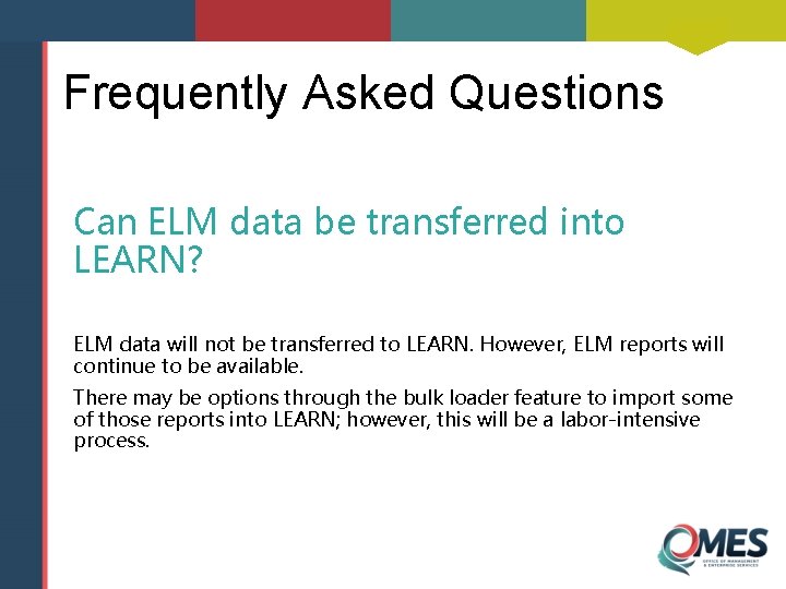 Frequently Asked Questions Can ELM data be transferred into LEARN? ELM data will not