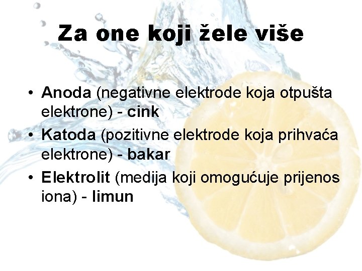 Za one koji žele više • Anoda (negativne elektrode koja otpušta elektrone) - cink