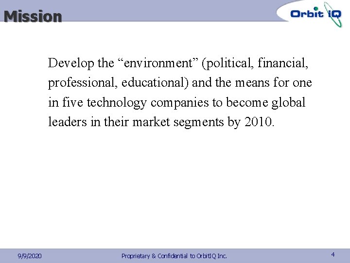 Mission Develop the “environment” (political, financial, professional, educational) and the means for one in