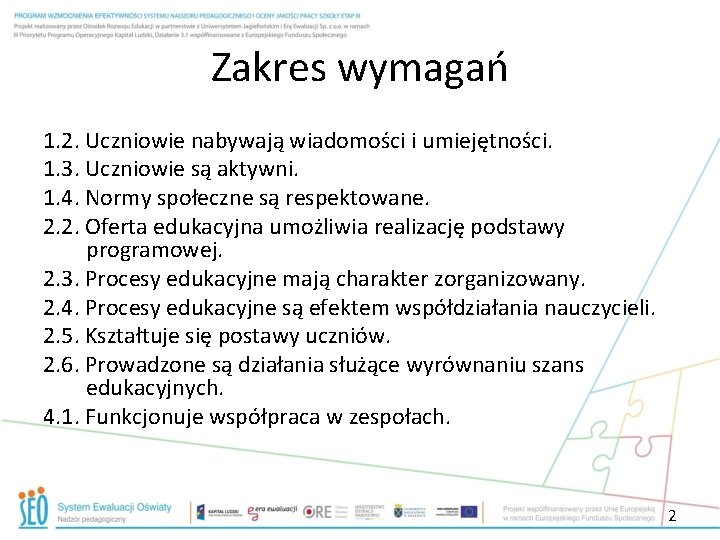 Zakres wymagań 1. 2. Uczniowie nabywają wiadomości i umiejętności. 1. 3. Uczniowie są aktywni.