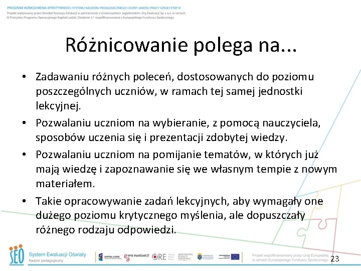 Różnicowanie polega na. . . • Zadawaniu różnych poleceń, dostosowanych do poziomu poszczególnych uczniów,