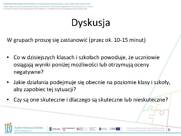 Dyskusja W grupach proszę się zastanowić (przez ok. 10 -15 minut) • Co w