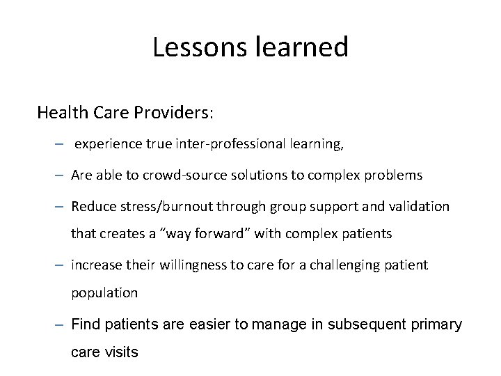 Lessons learned Health Care Providers: – experience true inter-professional learning, – Are able to