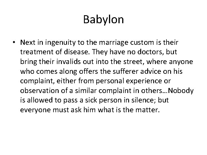 Babylon • Next in ingenuity to the marriage custom is their treatment of disease.