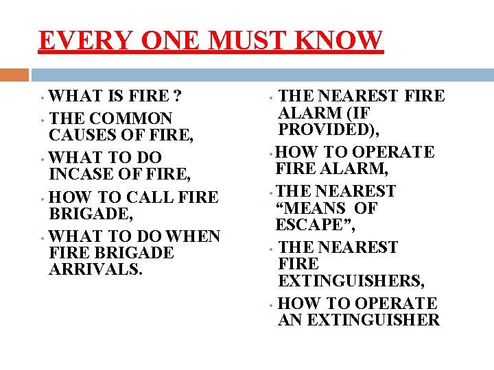 EVERY ONE MUST KNOW WHAT IS FIRE ? • THE COMMON CAUSES OF FIRE,