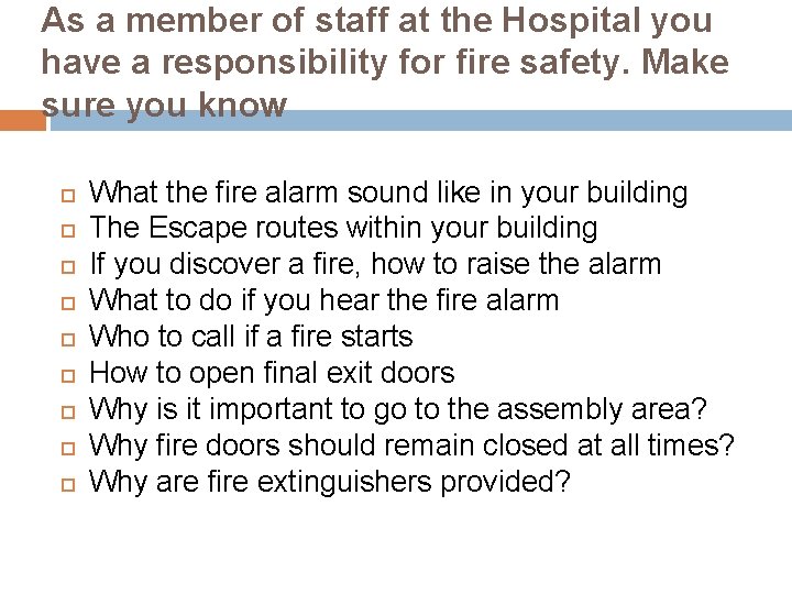 As a member of staff at the Hospital you have a responsibility for fire