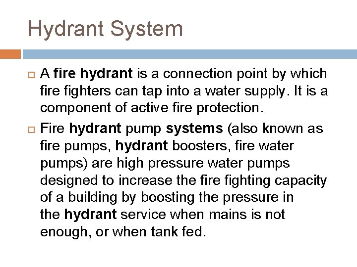 Hydrant System A fire hydrant is a connection point by which fire fighters can