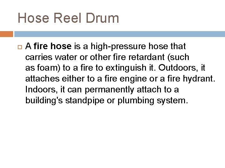 Hose Reel Drum A fire hose is a high-pressure hose that carries water or