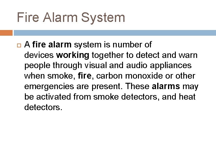 Fire Alarm System A fire alarm system is number of devices working together to