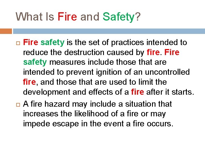 What Is Fire and Safety? Fire safety is the set of practices intended to