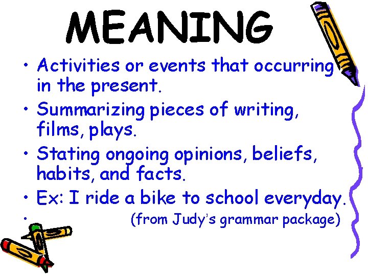 MEANING • Activities or events that occurring in the present. • Summarizing pieces of