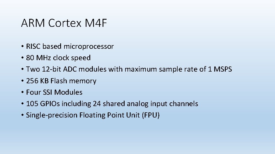 ARM Cortex M 4 F • RISC based microprocessor • 80 MHz clock speed