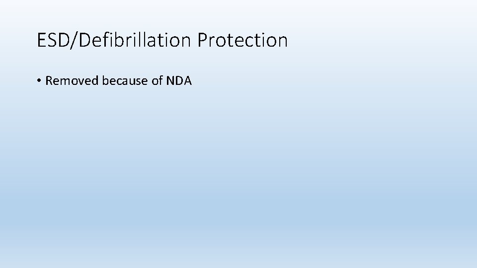 ESD/Defibrillation Protection • Removed because of NDA 