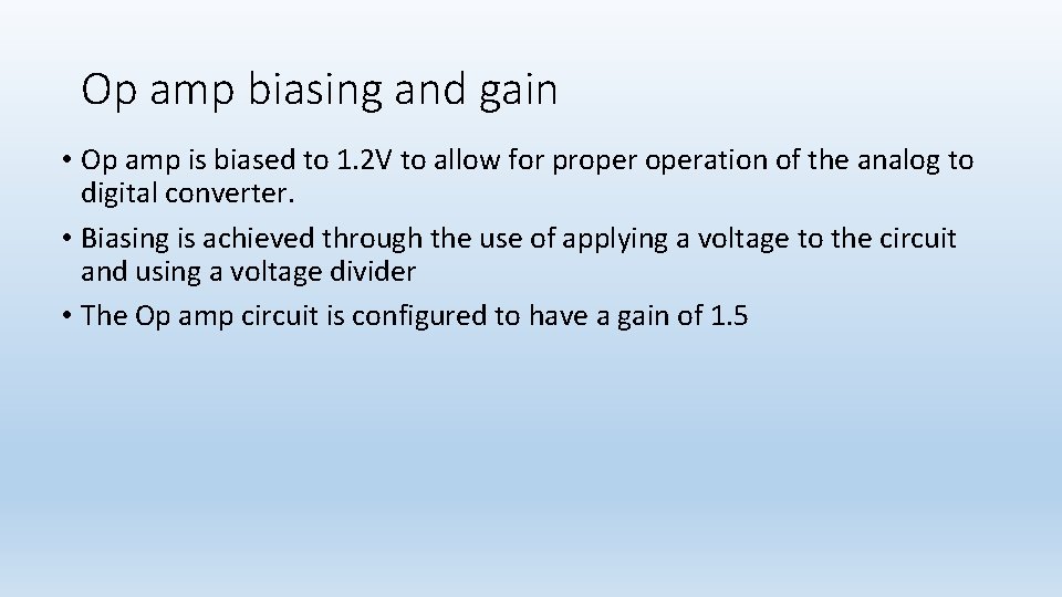 Op amp biasing and gain • Op amp is biased to 1. 2 V