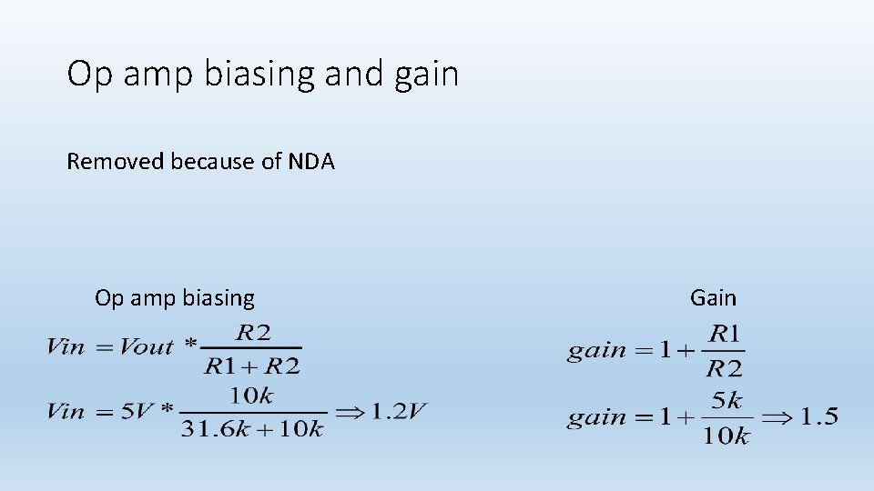 Op amp biasing and gain Removed because of NDA Op amp biasing Gain 