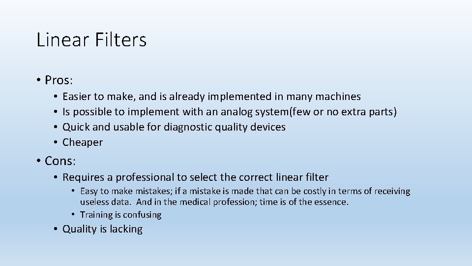 Linear Filters • Pros: • • Easier to make, and is already implemented in