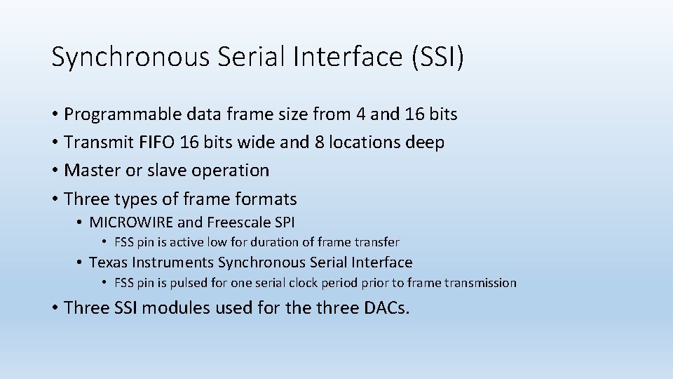 Synchronous Serial Interface (SSI) • Programmable data frame size from 4 and 16 bits