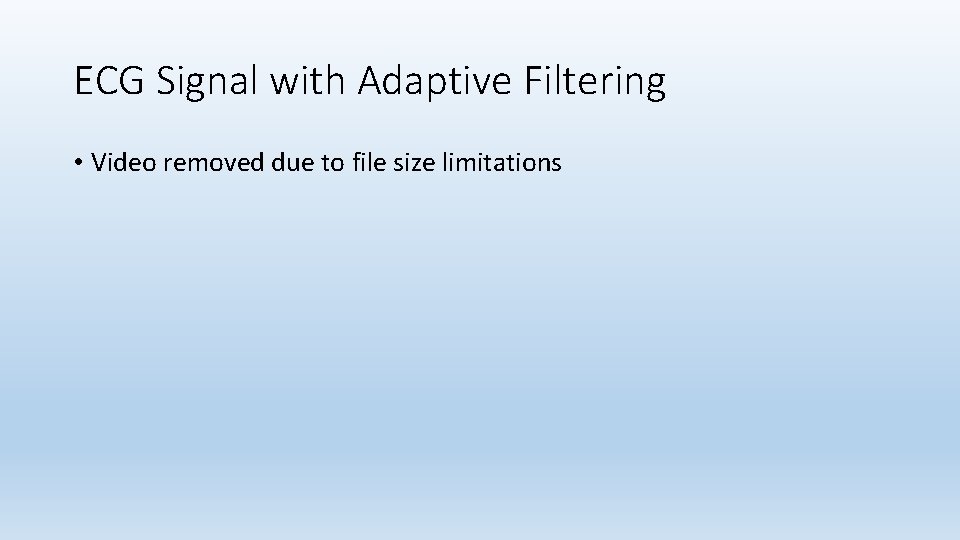 ECG Signal with Adaptive Filtering • Video removed due to file size limitations 