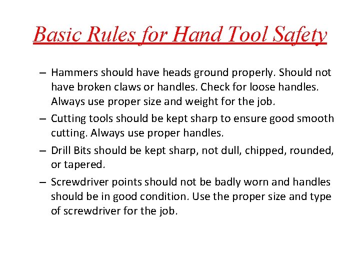 Basic Rules for Hand Tool Safety – Hammers should have heads ground properly. Should