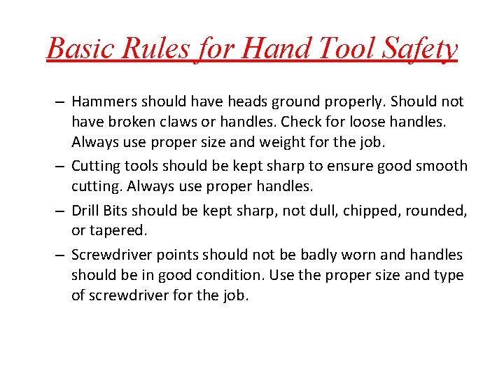 Basic Rules for Hand Tool Safety – Hammers should have heads ground properly. Should Basic Rules for Hand Tool Safety – Hammers should have heads ground properly. Should