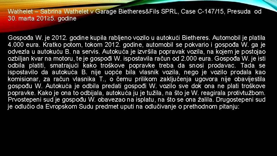 Wathelet – Sabrina Wathelet v Garage Bietheres&Fils SPRL, Case C-147/15, Presuda od 30. marta