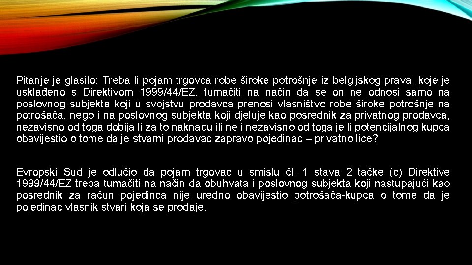 Pitanje je glasilo: Treba li pojam trgovca robe široke potrošnje iz belgijskog prava, koje