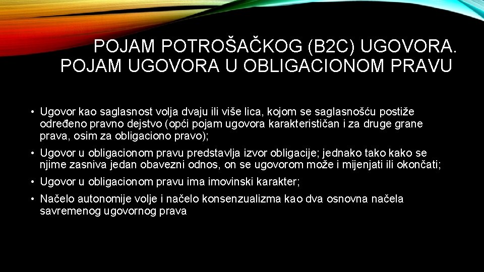 POJAM POTROŠAČKOG (B 2 C) UGOVORA. POJAM UGOVORA U OBLIGACIONOM PRAVU • Ugovor kao