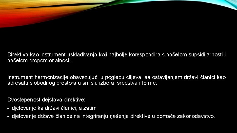 Direktiva kao instrument usklađivanja koji najbolje korespondira s načelom supsidijarnosti i načelom proporcionalnosti. Instrument