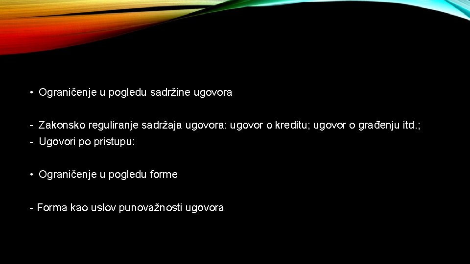  • Ograničenje u pogledu sadržine ugovora - Zakonsko reguliranje sadržaja ugovora: ugovor o