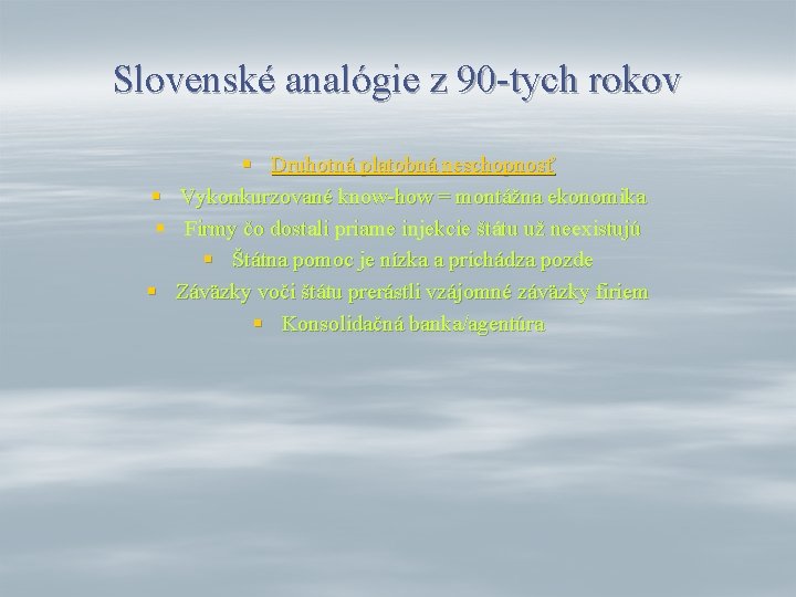 Slovenské analógie z 90 -tych rokov § § Druhotná platobná neschopnosť Vykonkurzované know-how =