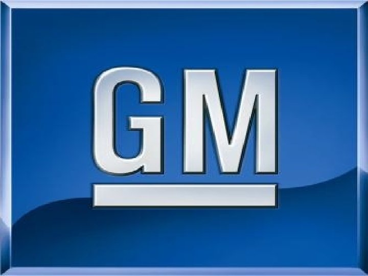 GM chapter 11 § Vláda US sa stane 60% vlastníkom firmy § Povoliť spojenie