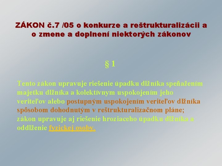 ZÁKON č. 7 /05 o konkurze a reštrukturalizácii a o zmene a doplnení niektorých