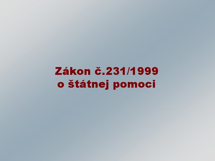 Zákon č. 231/1999 o štátnej pomoci 