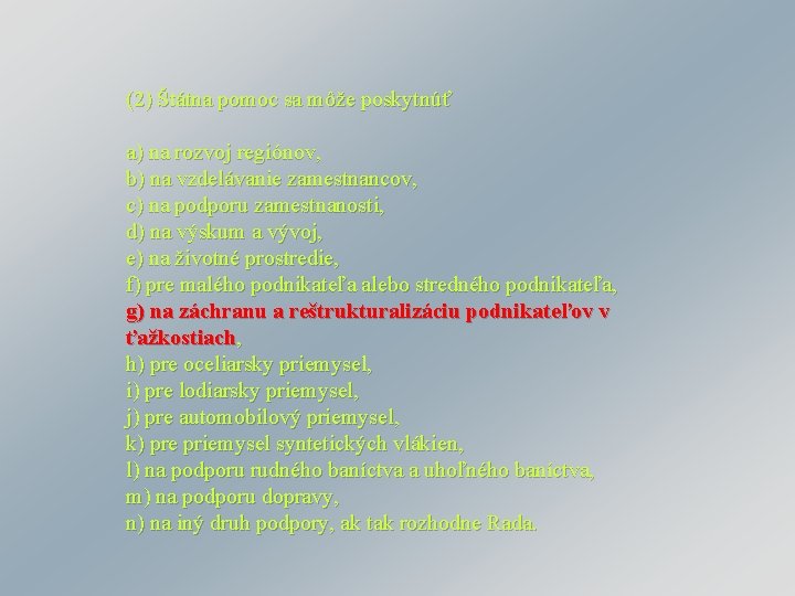 (2) Štátna pomoc sa môže poskytnúť a) na rozvoj regiónov, b) na vzdelávanie zamestnancov,