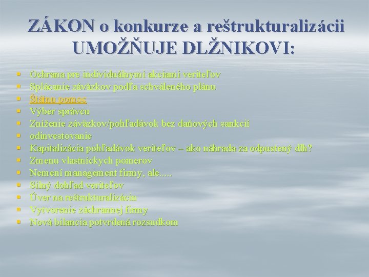 ZÁKON o konkurze a reštrukturalizácii UMOŽŇUJE DLŽNIKOVI: § § § § Ochrana pre individuálnymi