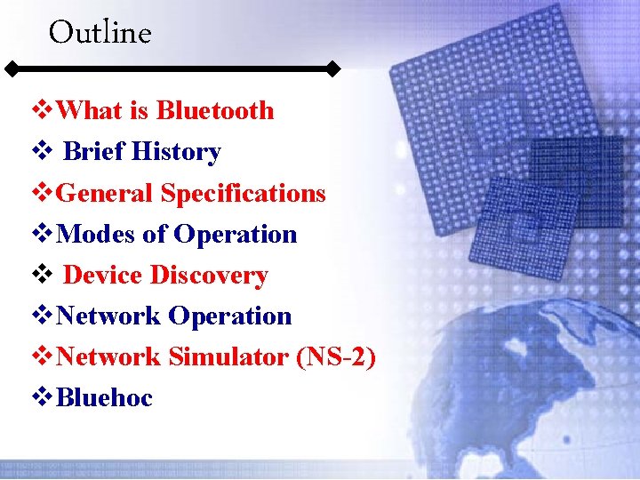Outline v. What is Bluetooth v Brief History v. General Specifications v. Modes of