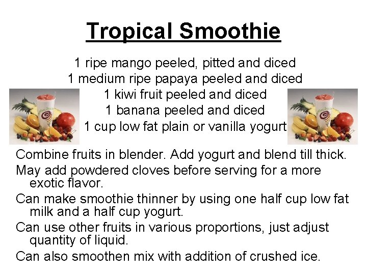 Tropical Smoothie 1 ripe mango peeled, pitted and diced 1 medium ripe papaya peeled